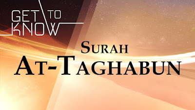 Get to Know Surah At Taghaabun