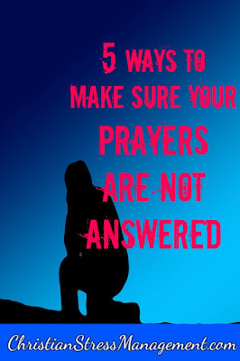 Christian spiritual warfare blog post 5 ways to make sure your prayers are not answered