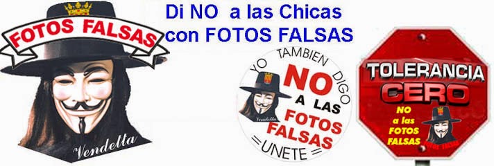 NOALASFOTOSFALSAS.com  = VENDETTA dice NO a las Chicas con FOTOS FALSAS robadas en toda España