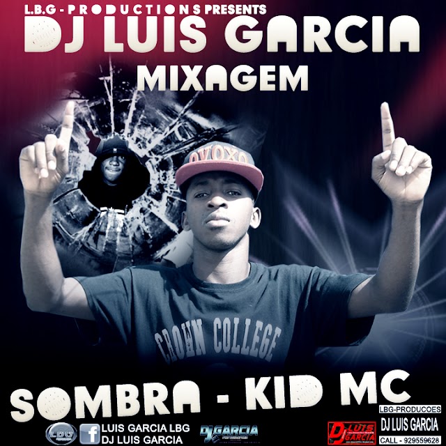 #6 Brevemente - Mixagem - Kid Mc - SOMBRA - by Dj Luis Garcia HIP HOP Mwangole Pt1 Prod. by LBG Mix Pra Ouvir no Seu Carro