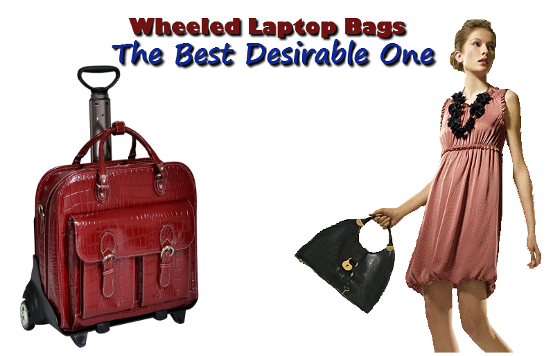 Wheeled Laptop Bags Now It Has Easier to Carry Laptop Accessory