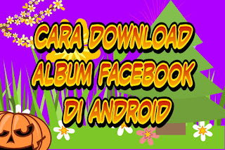 Cara download album facebook di android 
