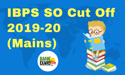 IBPS SO Cut Off 2019-20 (Mains)