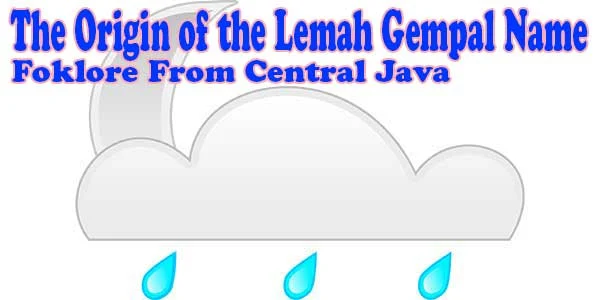 The Origin of the Lemah Gempal Name