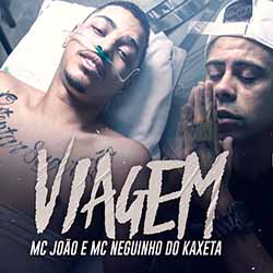 Baixar Música Viagem - MC João e MC Neguinho do Kaxeta no Celular Baixar Música Viagem - MC João e MC Neguinho do Kaxeta MP3