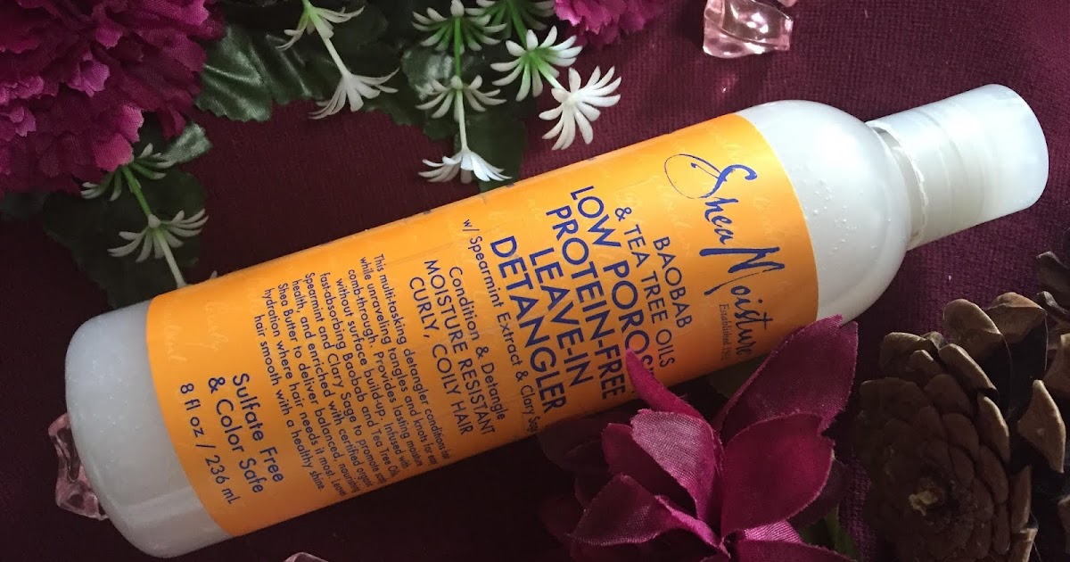 Shea Moisture Baobab & Tea Tree Oils Low Porosity ProteinFree LeaveIn Detangler Review Shea Moisture Baobab & Tea Tree Oils Low Porosity ProteinFree LeaveIn Detangler Review