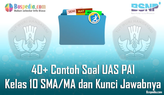 40+ Contoh Soal UAS PAI Kelas 10 SMA/MA dan Kunci Jawabnya Terbaru