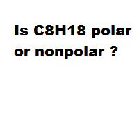 Is C8H18 polar or nonpolar ? Is C8H18 polar or nonpolar ?