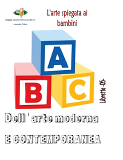 http://www.maestrospeciale.it/arte spiegata ai bambini/ABC ARTE MODERNA E CONTEMPORANEA/Abc dell'arte.pdf