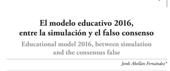 El modelo educativo 2016, entre la simulación y el falso consenso (Jordi  Abellán Fernández)