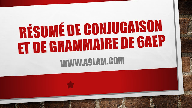 Résumé de conjugaison et de grammaire de 6AEP