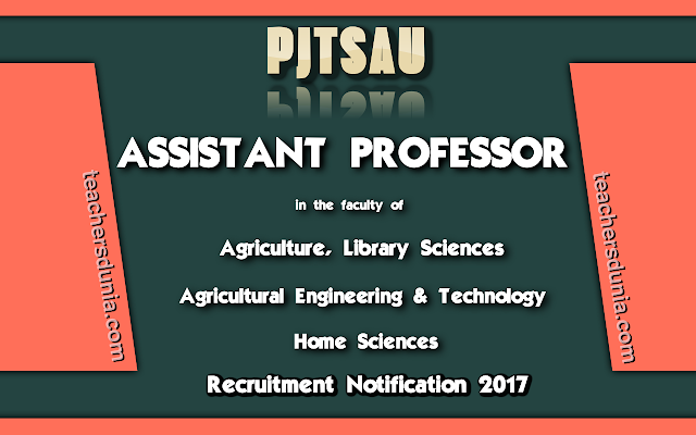 PJTSAU-Assistant-Professor-Recruitment-Notification-2017 PJTSAU-Assistant-Professor-Recruitment-Notification-2017