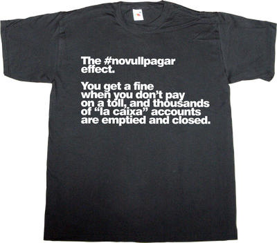 #novullpagar catalonia activism la caixa ciu t-shirt ephemeral-t-shirts