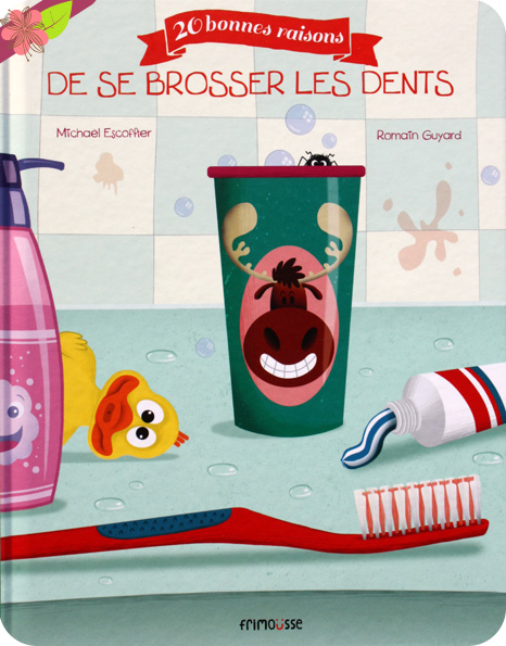 20 bonnes raisons de se brosser les dents de Michaël Escoffier et Romain Guyard - éditions Frimoüsse