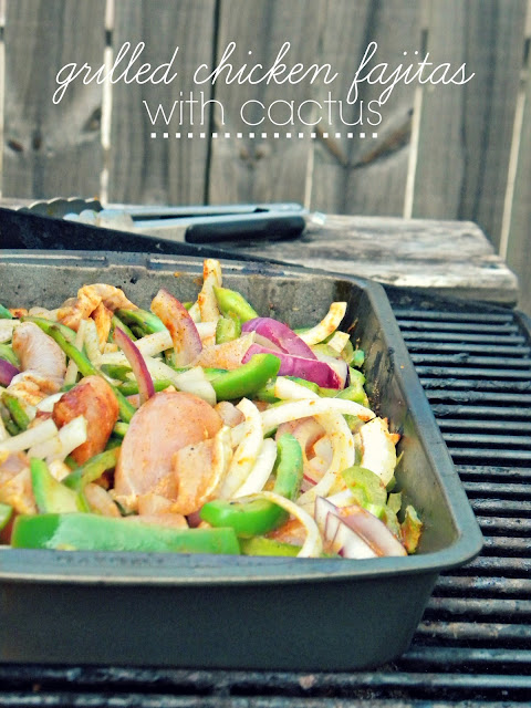 Grilled Chicken Fajitas with Cactus