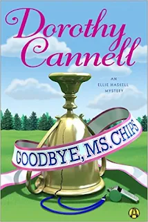 Goodbye, Ms. Chips: An Ellie Haskell Mystery by Dorothy Cannell