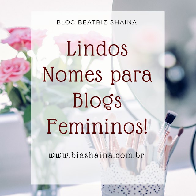 blogs, Dicas, dicas para blogs, Dicas para Blogueiras, nomes para blogs, nomes para blogs femininos,