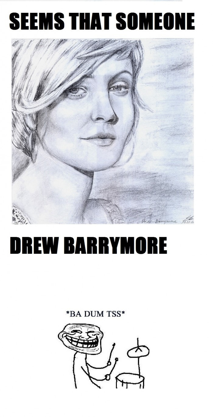Seems That Someone Drew Barrymore - Ba Dum Tss