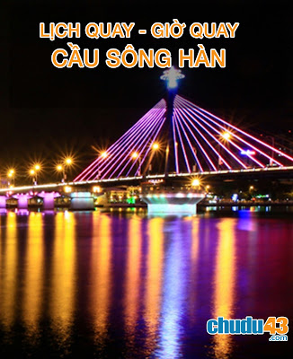 Lịch quay cầu Sông Hàn (Đà Nẵng) 2018 Lịch quay cầu Sông Hàn (Đà Nẵng) 2018
