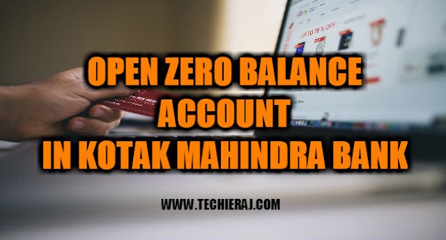 How To Open Zero Balance Account In Kotak Mahindra Bank - Techie Raj