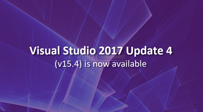 Visual Studio 2017 Update 4 (version 15.4) is now available (www.kunal-chowdhury.com)