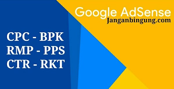 Mengenal Apa itu BPK, RKT, PPS atau CPC, CTR, RPM di Adsense Mengenal Apa itu BPK, RKT, PPS atau CPC, CTR, RPM di Adsense