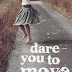 Dare You To Move: