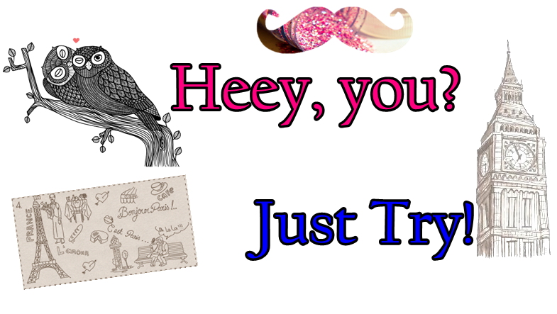 Hey, you ? Just try!