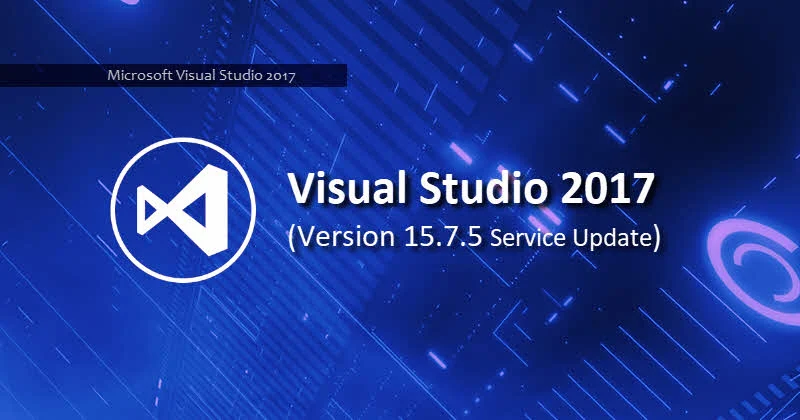 Download latest version of Microsoft Visual Studio 2017 version 15.7 Update 5 (15.7.5)