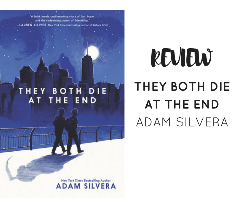 Review They Both Die at the End by Adam Silvera My Literary Lenses