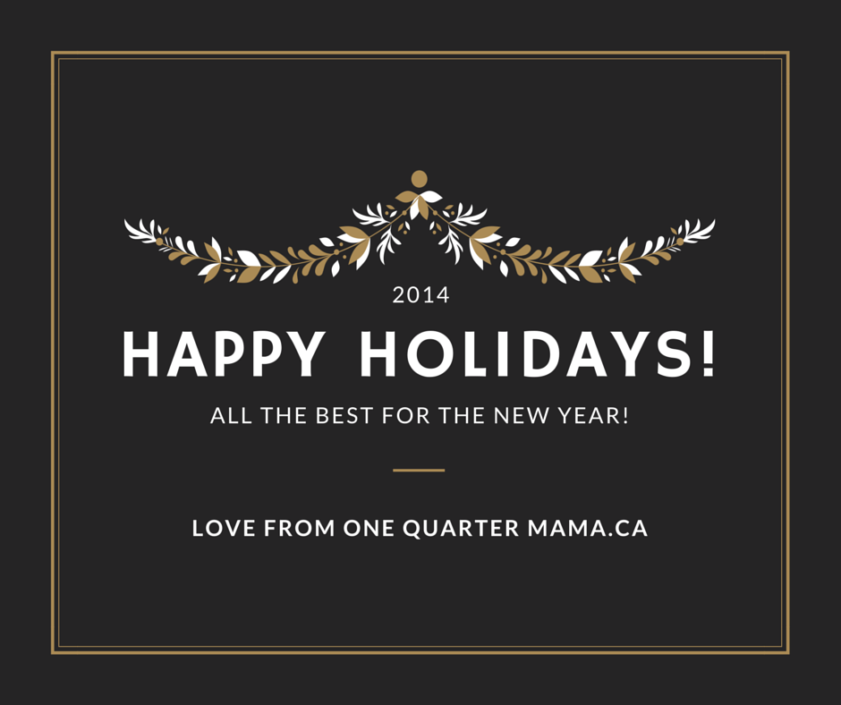 Holiday card saying Happy Holidays and all the best for the new year! Love from One Quarter Mama.ca