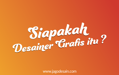 Siapakah Desainer Grafis itu ?