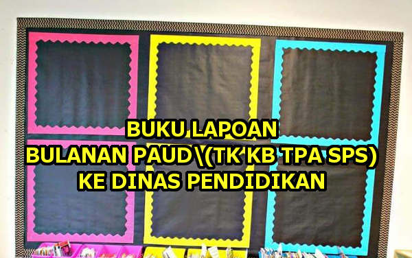 Buku Laporan Bulanan Sekolah PAUD ke Dinas Pendidikan