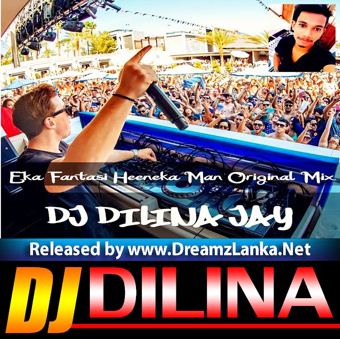 2018 Eka Fantasi Heeneka Man Original Mix DJ DILINA