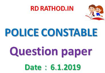 POLICE CONSTABLE EXAM QUESTION PAPER DATE - 6.1.2019 