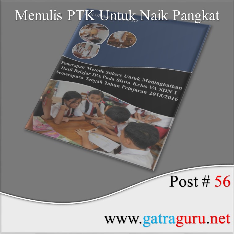 Menulis PTK untuk Naik Pangkat Gatra Guru