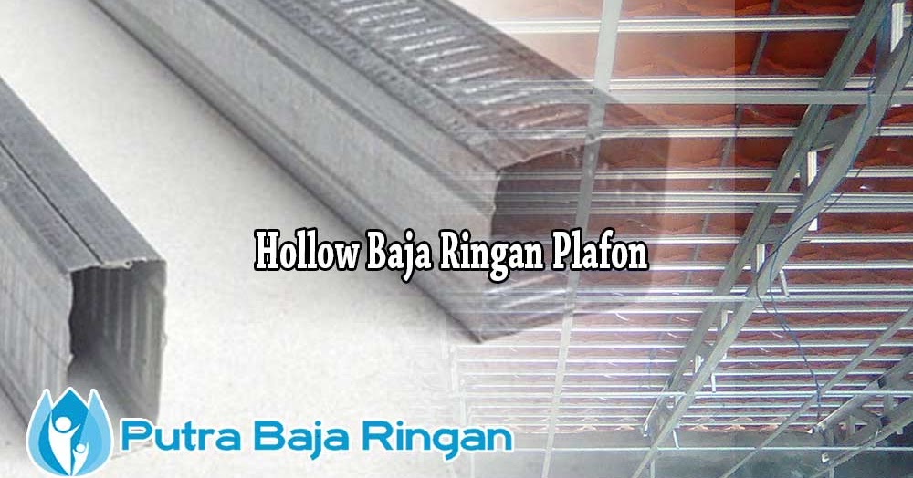 Harga Hollow Baja Ringan Plafon Per Batang 2021 Cv Putra Baja Ringan