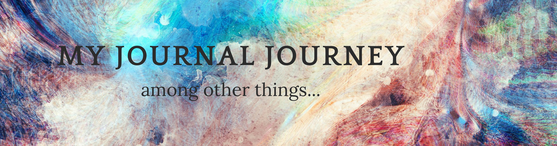 My "Journal Journey" amongst other things...
