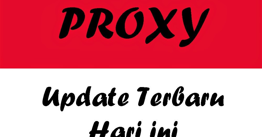 Proxy Update Terbaru Hari Ini Proxy Indonesia Terbaru