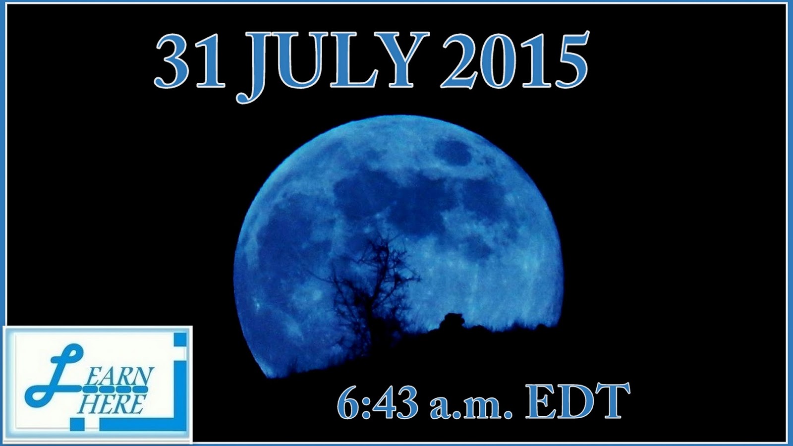 Learn Here Corner July 31 2015 It s BLUE MOON 