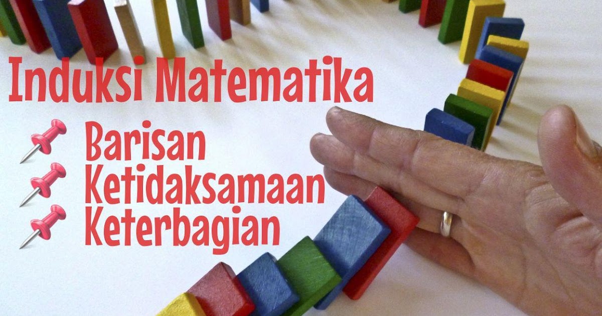 Cara Mudah Memahami Induksi Matematika Pada Barisan Ketidaksamaan Dan Keterbagiaan Defantri Com