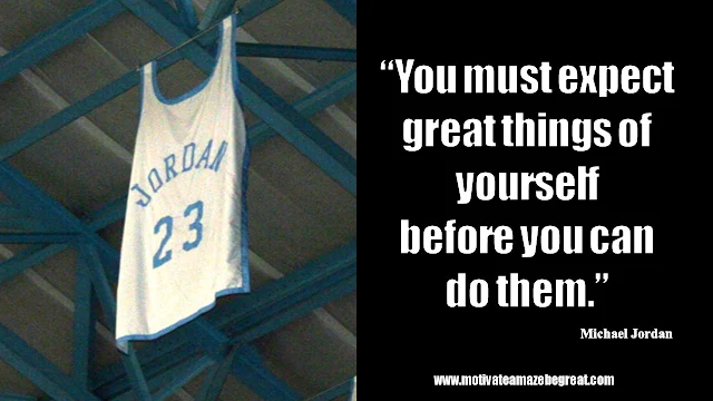 23 Michael Jordan Inspirational Quotes About Life: "You must expect great things of yourself before you can do them" Quote about goals, expectations, success and believing in yourself.