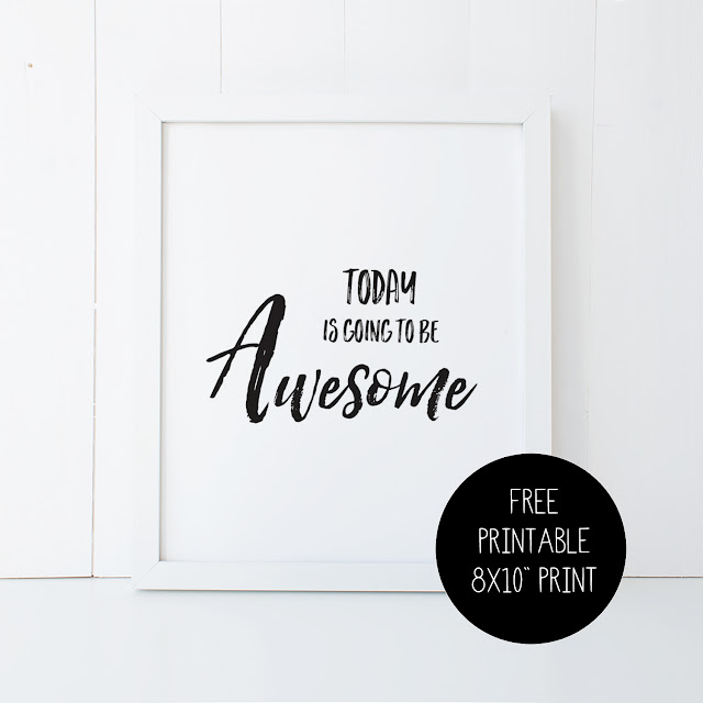 8X10 Print - Today is going to be Awesome - Free Printable