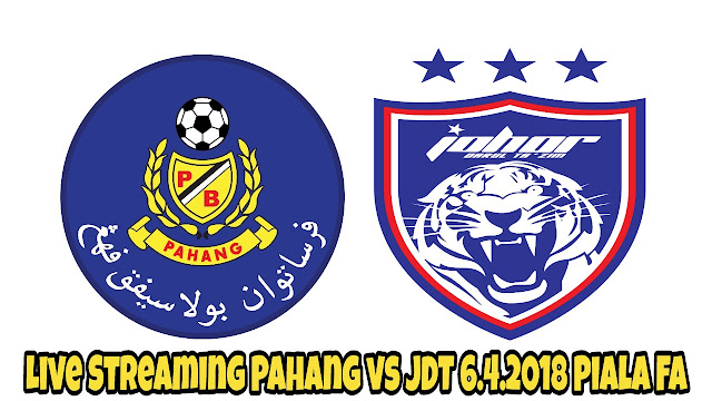 Live Streaming Pahang vs JDT 6.4.2018 Piala FA