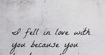 I fell in love with you because you loved me | Saying Pictures