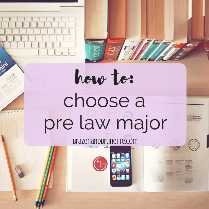 How To Choose A Pre Law Major Brazen And Brunette Law School Advice how-to-choose-a-pre-law-major-brazen-and-brunette-law-school-advice