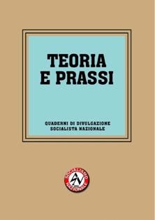 Teoria e prassi (2012) | Quaderni di Divulgazione Socialista Nazionale 2 | ISBN N.A. | Italiano | TRUE PDF | 0,48 MB | 50 pagine