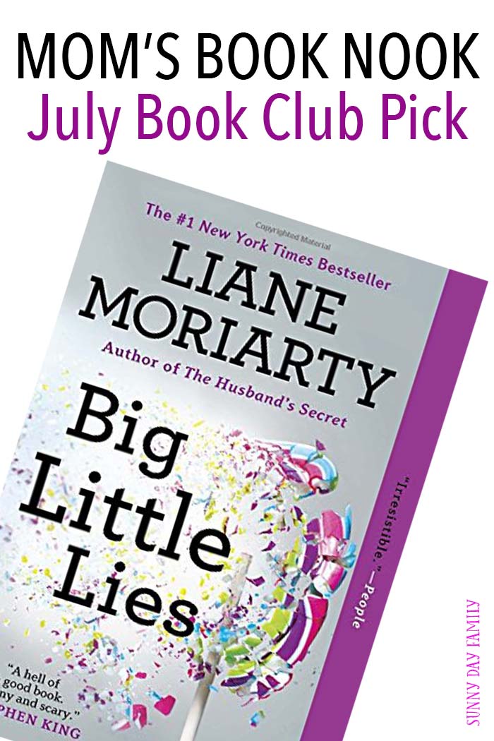 Mom's Book Nook Book Club Pick for July - Big Little Lies by Liane Moriarty! Come join us for our online book club for women and chat about Big Little Lies, from the author of What Alice Forgot and The Husband's Secret. 