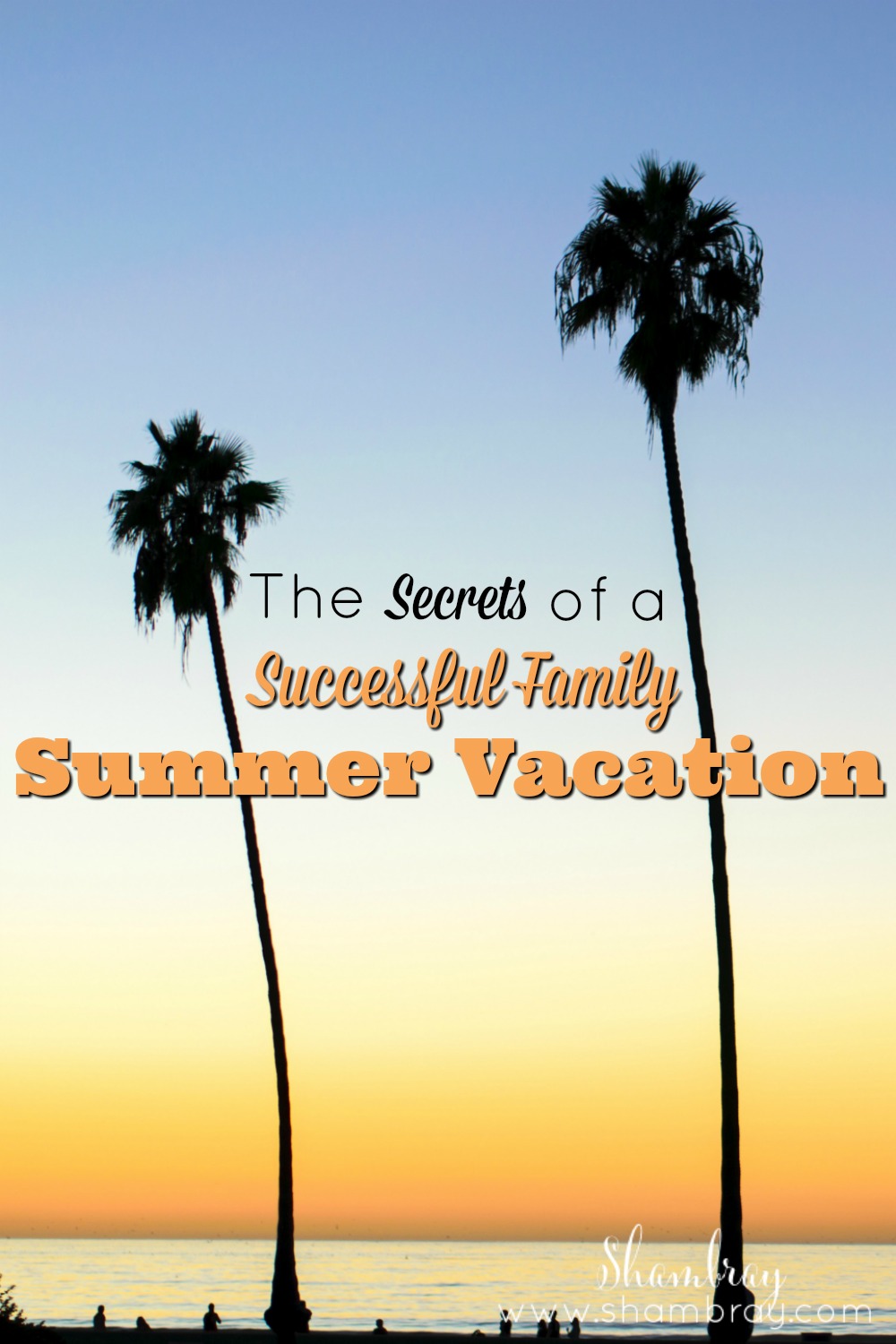 Shambray The Secrets of a Successful Family Summer Vacation