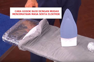 Cara Mudah Gosok Baju Jimat Masa Elektrik